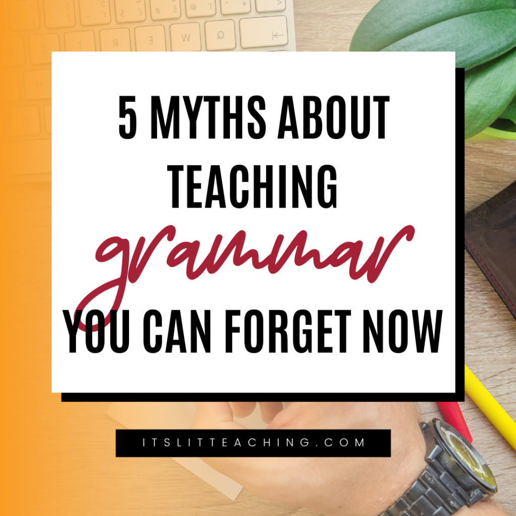 5 Myths About Teaching Grammar You Can Forget Now