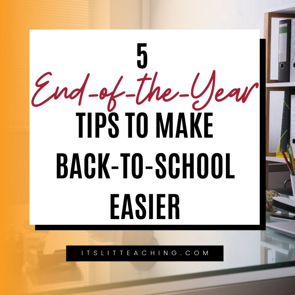 5 End-of-the-School-Year Tips to Make Back-to-School Teaching Easier