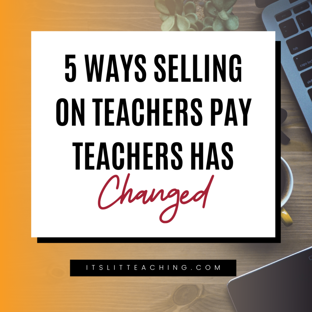 5 Ways Selling on Teachers Pay Teachers Has Changed