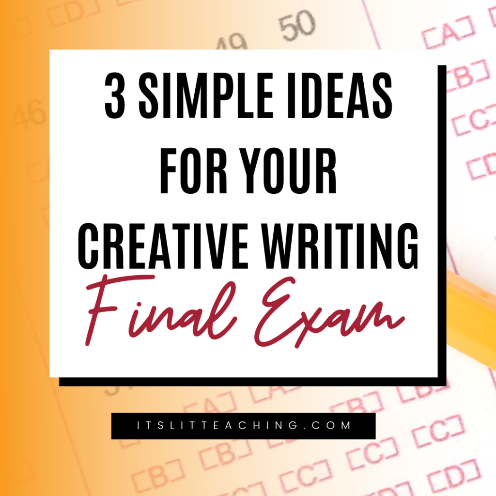 3 Simple Ideas for Your Creative Writing Final Exam