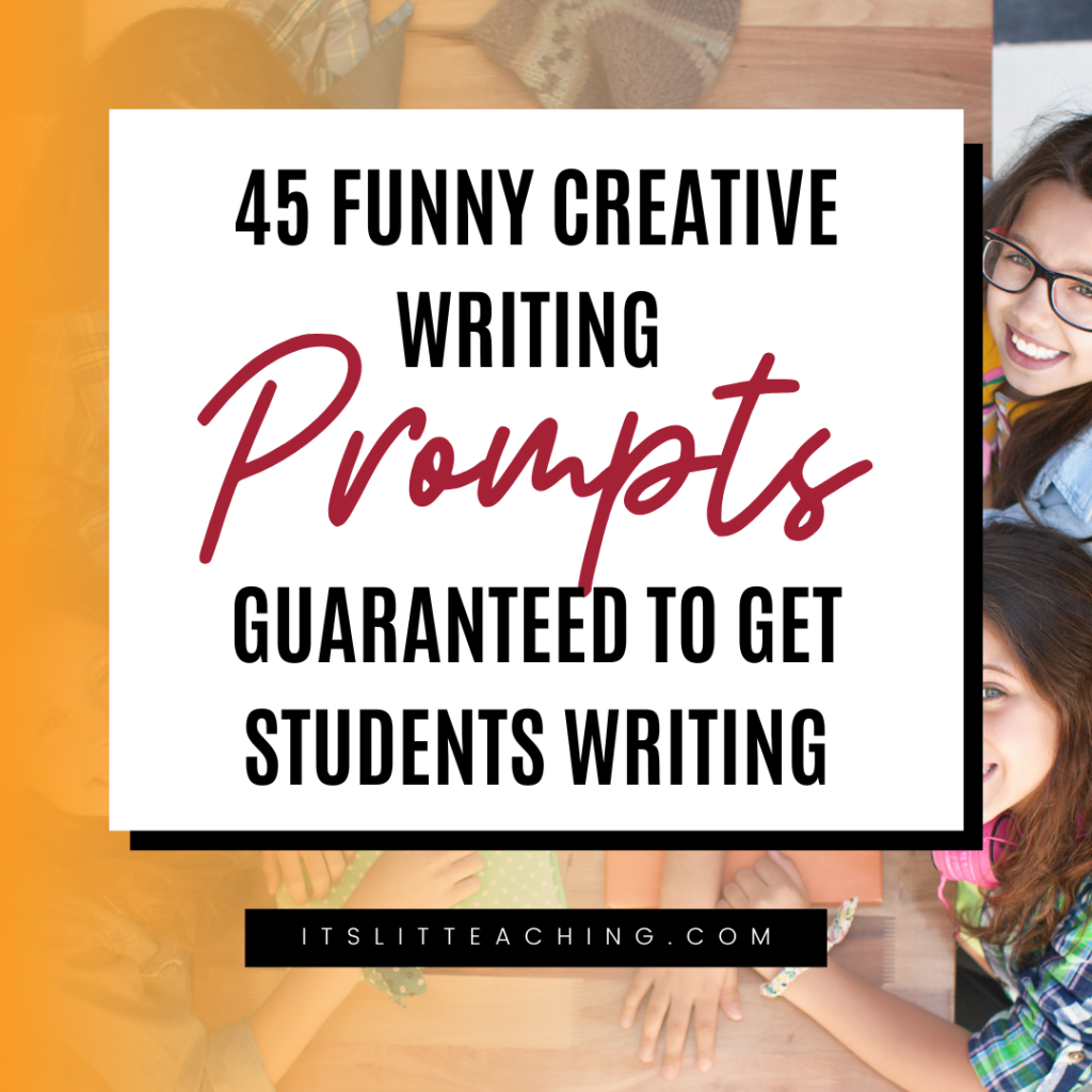45 Funny Creative Writing Prompts Guaranteed to Get Students Writing