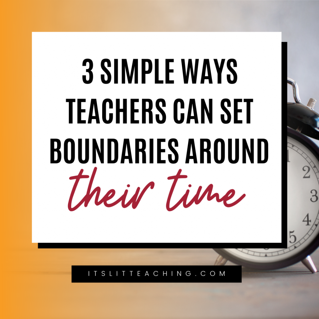 3 Simple Ways Teachers Can Set Boundaries Around Their Time